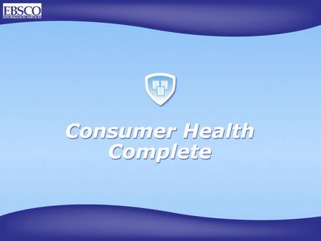 Consumer Health Complete. Full text for 176 health encyclopedias & reference books, including: American College of Physicians Complete Home Medical.