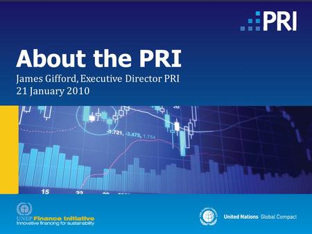 About the PRI James Gifford, Executive Director PRI 21 January 2010.