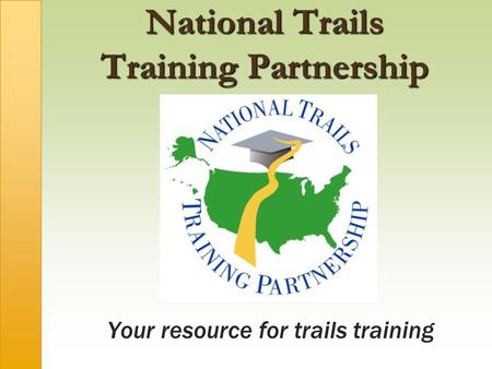 National Trails Training Partnership Your resource for trails training.