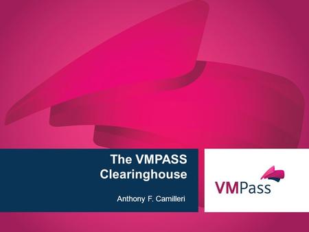 Www.vmpass.eu 1 | The VMPASS Clearinghouse Anthony F. Camilleri.