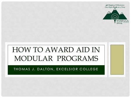 THOMAS J. DALTON, EXCELSIOR COLLEGE HOW TO AWARD AID IN MODULAR PROGRAMS.