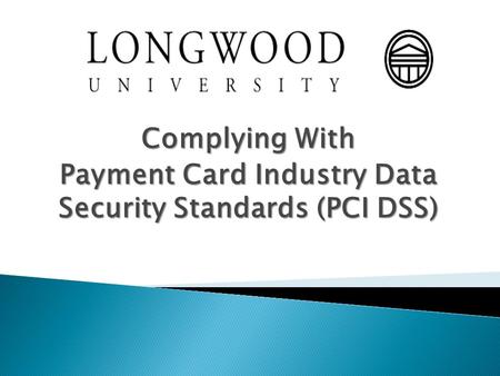 Complying With Payment Card Industry Data Security Standards (PCI DSS)