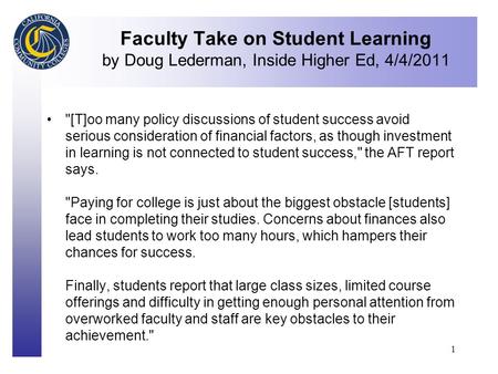Click to edit Master title style 1 Faculty Take on Student Learning by Doug Lederman, Inside Higher Ed, 4/4/2011 [T]oo many policy discussions of student.