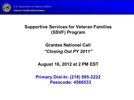 U.S. Department of Veterans Affairs Veterans Health Administration Supportive Services for Veteran Families (SSVF) Program Grantee National Call “Closing.
