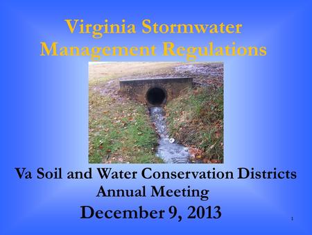 11 Virginia Stormwater Management Regulations December 9, 2013 Va Soil and Water Conservation Districts Annual Meeting.