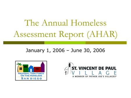 The Annual Homeless Assessment Report (AHAR) January 1, 2006 – June 30, 2006.