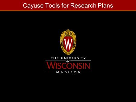 Cayuse Tools for Research Plans. 2 Why Cayuse? Making the “Whole Job” Easier SF 424 Forms completion Auto-Population Information Reuse Form Filling Calculation.