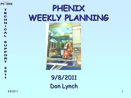 9/8/20111 PHENIX WEEKLY PLANNING 9/8/2011 Don Lynch.