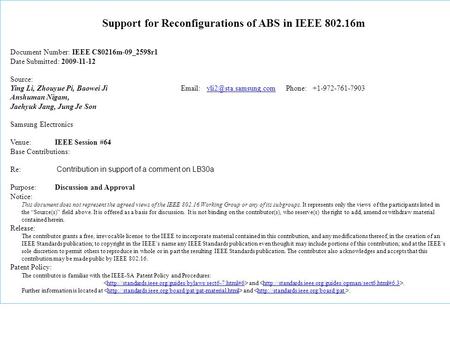 Support for Reconfigurations of ABS in IEEE 802.16m Document Number: IEEE C80216m-09_2598r1 Date Submitted: 2009-11-12 Source: Ying Li, Zhouyue Pi, Baowei.