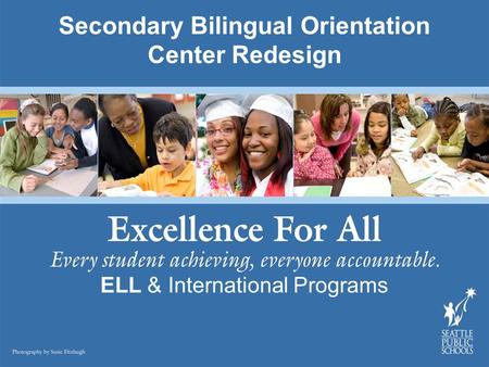 Secondary Bilingual Orientation Center Redesign ELL & International Programs.
