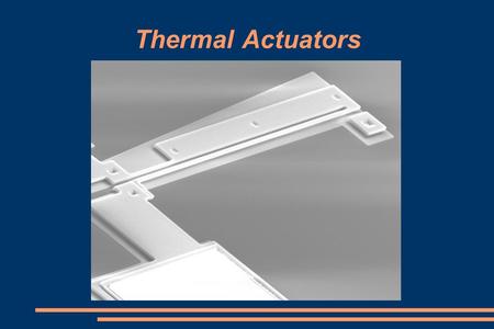 Thermal Actuators.