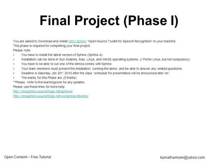 Open Content – Free Tutorial Final Project (Phase I) You are asked to Download and install CMU Sphinx “Open Source Toolkit for Speech.