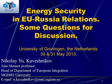 1 Energy Security in EU-Russia Relations. Some Questions for Discussion Energy Security in EU-Russia Relations. Some Questions for Discussion. Nikolay.