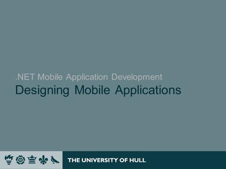 .NET Mobile Application Development Designing Mobile Applications.