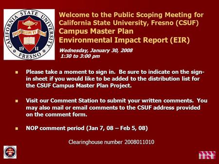 Welcome to the Public Scoping Meeting for California State University, Fresno (CSUF) Campus Master Plan Environmental Impact Report (EIR) Wednesday, January.