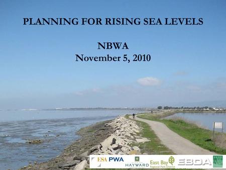 PLANNING FOR RISING SEA LEVELS NBWA November 5, 2010.