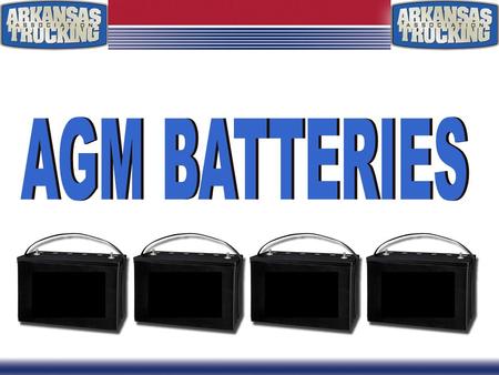 WHAT ARE AGM BATTERIES? Presented By: Bruce Purkey President Purkey’s Fleet Electric.