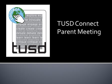 TUSD Connect Parent Meeting.  New TUSD Connect Video here.