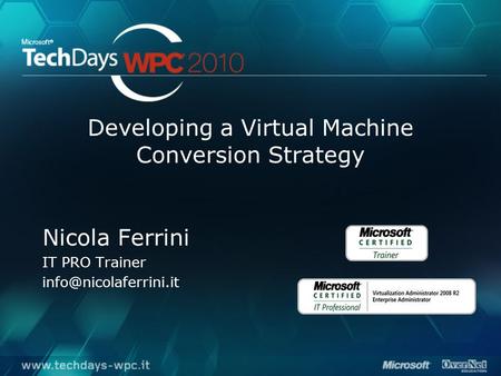 Developing a Virtual Machine Conversion Strategy Nicola Ferrini IT PRO Trainer