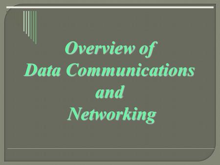 Overview of Data Communications and Networking. Overview.