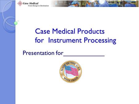 Case Medical Products for Instrument Processing