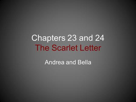 Chapters 23 and 24 The Scarlet Letter