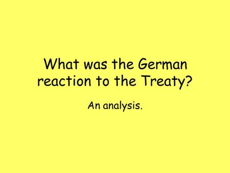 What was the German reaction to the Treaty?