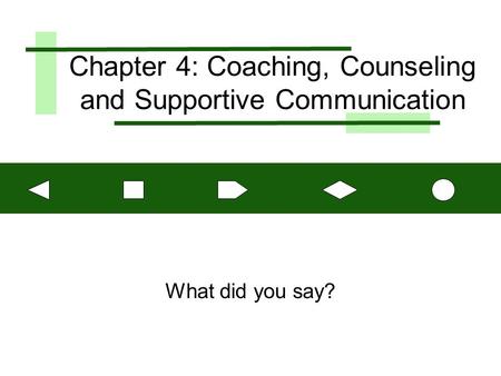 Chapter 4: Coaching, Counseling and Supportive Communication