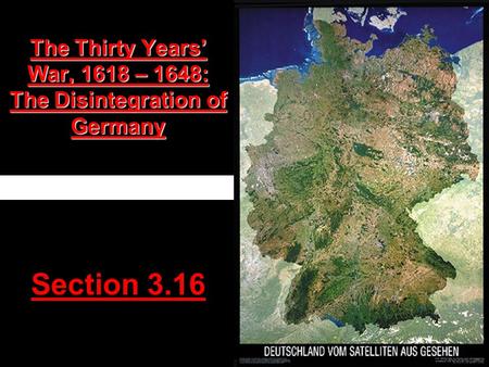 The Thirty Years’ War, 1618 – 1648: The Disintegration of Germany