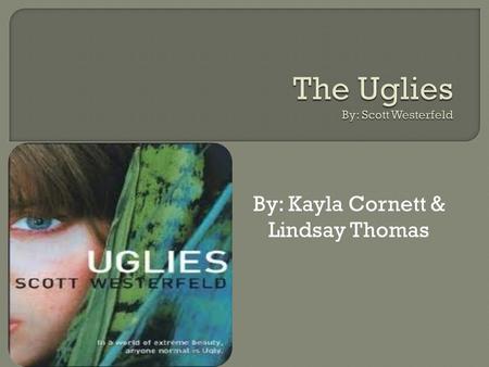 The Uglies By: Scott Westerfeld