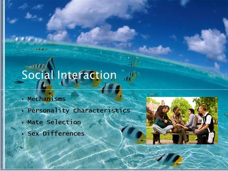 Social Interaction  Mechanisms  Personality Characteristics  Mate Selection  Sex Differences.