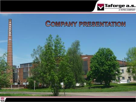 COMPANY PRESENTATION 2 T AFORGE A. S.  belongs to the holding TATRA TRUCKS, a.s.  in the Czech Republic the company is one of the market leaders among.