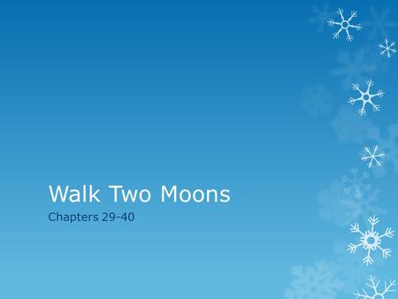 Walk Two Moons Chapters 29-40.