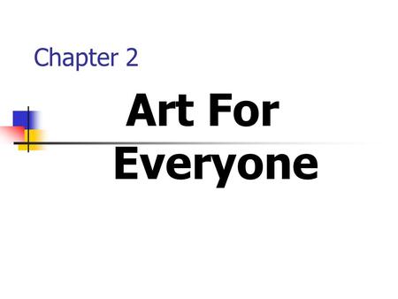 Chapter 2 Art For Everyone. Approaching the topic: A. Predicting Look at the Picture and answer; What is the man doing? Where is he? Read the title of.