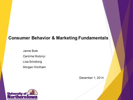 Consumer Behavior & Marketing Fundamentals Jamie Bute Caroline Mutonyi Lisa Schoborg Morgan Wortham December 1, 2014.
