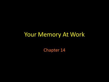 Your Memory At Work Chapter 14. Pre-Reading! We are going to do 2 memory tests.