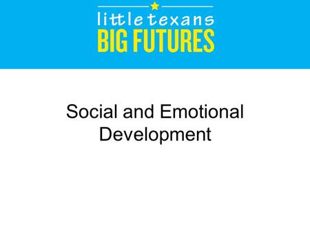 Social and Emotional Development. Agenda Responsive Caregiving Attachment Self-Awareness Emotional Development and Self Regulation Relationships with.