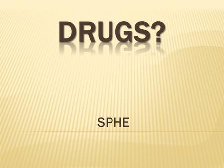 SPHE. Coffee Tea Chocolate Cocacola Paracetamol Aspirin Cough syrup Throat sweets Antibiotics Cigarettes Alcoholic drinks All of these contain drugs.