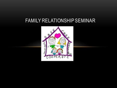 FAMILY RELATIONSHIP SEMINAR. 1. HOW WOULD YOU DESCRIBE YOUR RELATIONSHIP WITH YOUR PARENTS? A. Loving and close B. Distant C. Cold D. Hostile.