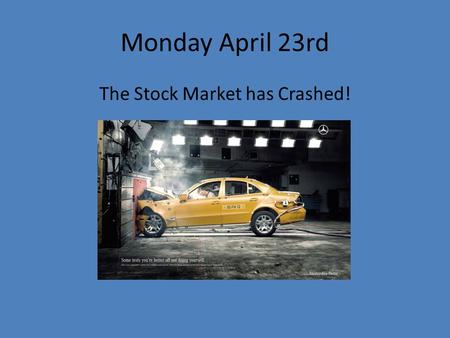 Monday April 23rd The Stock Market has Crashed!. Years of Crisis Chapter 31 Section 2.