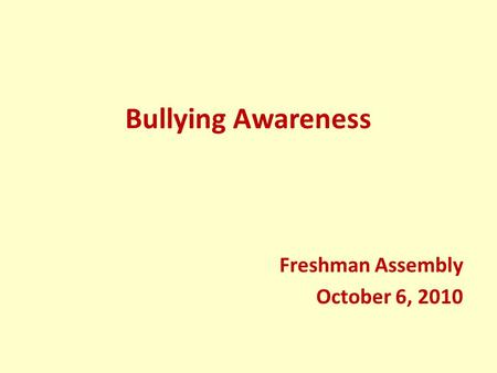 Bullying Awareness Freshman Assembly October 6, 2010.