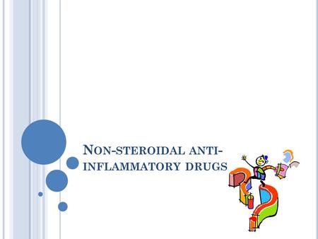 N ON - STEROIDAL ANTI - INFLAMMATORY DRUGS. BY PROF. AZZA EL-MEDANY DR. OSAMA YOUSIF.