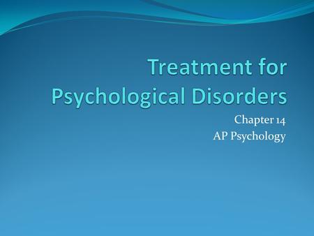 Treatment for Psychological Disorders