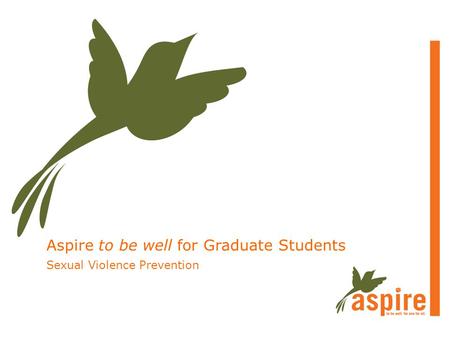 Aspire to be well for Graduate Students Sexual Violence Prevention.