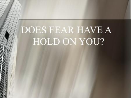 DOES FEAR HAVE A HOLD ON YOU?. morality finances world.