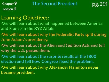pg.291 Learning Objectives: The Second President