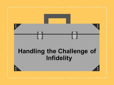 Handling the Challenge of Infidelity. Jennifer L. Baker, Psy.D. Anne B. Summers, Ph.D. Debbi Steinmann, M.A. Training Instructor / Mentors Melissa A.