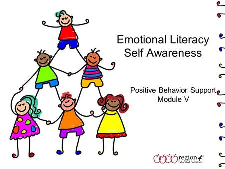 Emotional Literacy Self Awareness Positive Behavior Support Module V.