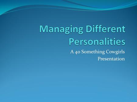 A 40 Something Cowgirls Presentation. “The Considerate”