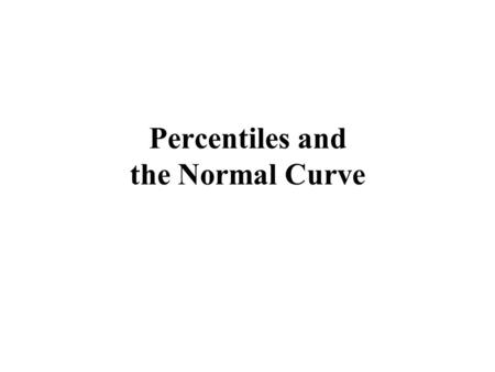 Percentiles and the Normal Curve